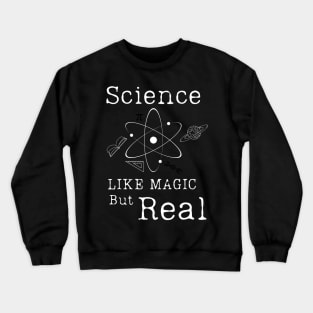 Science Like Magic But Real  T-SHIRT , Funny Chemistry Joke SHIRT ,Gifts for Women Men Crewneck Sweatshirt